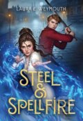 Kniha: Steel & Spellfire (Laura E. Weymouth). Margaret K. McElderry Books, 2026