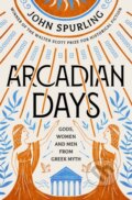 Kniha: Arcadian Days (John Spurling). Duckworth Overlook, 2022