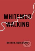 Kniha: Whitemud Walking (Matthew James Weigel). Coach House Books, 2022