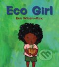 Kniha: Eco Girl (Ken Wilson-Max). Otter-Barry Books, 2022