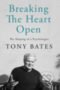 Kniha: Breaking the Heart Open (Dr. Tony Bates). Gill Books, 2023