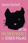 Kniha: On the Inconvenience of Other People (Lauren Berlant). Duke University, 2022