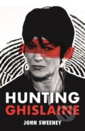 Kniha: Hunting Ghislaine (John Sweeney). Hodder and Stoughton, 2022