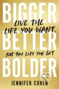 Kniha: Bigger, Better, Bolder (Jennifer Cohen). John Murray, 2023