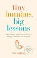 Kniha: Tiny Humans, Big Lessons (Sue Ludwig). Page Two, 2022