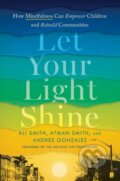 Kniha: Let Your Light Shine (Ali Smith, Atman Smith a Andres Gonzalez). TarcherPerigee, 2022