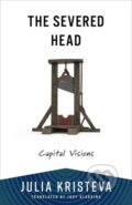 Kniha: The Severed Head – Capital Visions (Julia Kristeva). Columbia University Press, 2025