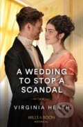 Kniha: A Wedding To Stop A Scandal (Virginia Heath). Mills & Boon, 2023