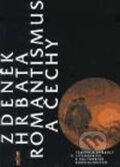 Kniha: Romantismus a Čechy (Zdeněk Hrbata). H+H Vyšehradská, 1999