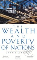 The Wealth and Poverty of Nations - David S. Landes, Abacus, 1999