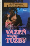 Kniha: Väzeň mojej túžby (Johanna Lindseyová a Lindseyová Johanna). Ikar, 2001