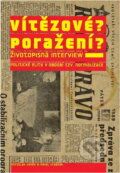 Kniha: Vítězové? Poražení? : životopisná interwiew (Prostor). Prostor, 2005