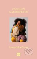 Kniha: Fashion: A Manifesto (Anouchka Grose). Notting Hill Editions, 2023