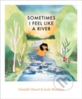 Kniha: Sometimes I Feel Like a River (Danielle Daniel). , 2023