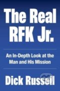 Kniha: The Real RFK Jr. (Dick Russell). Skyhorse, 2023