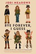 Kniha: Bye Forever, I Guess (Meadows Jodi). Holiday house, 2025