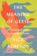 Kniha: The Meaning of Geese (Nick Acheson). Chelsea Green, 2023