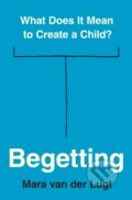 Kniha: Begetting – What Does It Mean to Create a Child? (Mara Van Der Lugt). Princeton University Press, 2024
