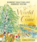 Kniha: The World to Come (Johnny Flynn a Robert Macfarlane). Magic Cat, 2024