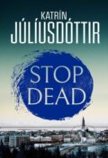 Kniha: Stop Dead (Katrin Juliusdottir). Orenda Books, 2026