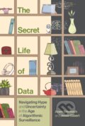 Kniha: The Secret Life of Data (Aram Sinnreich a Jesse Gilbert). MIT Press, 2024