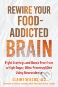 Kniha: Rewire Your Food-addicted Brain (Claire Wilcox, Vera Tarman, Molly Painschab a Clarissa Kennedy). New Harbinger Publications, 2025