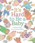 Kniha: It's Hard to Be a Baby (Cheryl B. Klein). Abrams Books for young Readers, 2025