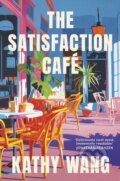 Kniha: The Satisfaction Cafe (Kathy Wang). Abacus, 2025