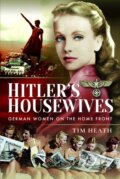 Kniha: Hitler's Housewives (Tim Heath). Pen & Sword History, 2025