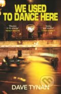 Kniha: We Used to Dance Here (Dave Tynan). Granta Books, 2026