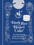 Kniha: Dark Rye and Honey Cake (Regula Ysewijn). Murdoch Books, 2023