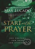 Kniha: Start with Prayer (Lucado Max). Thomas Nelson Publishers, 2022