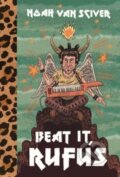 Kniha: Beat It, Rufus (Noah Van Sciver). Fantagraphics, 2025