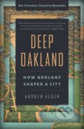 Kniha: Deep Oakland (Andrew Alden). Heyday Books, 2025