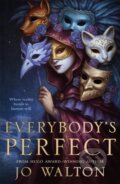 Kniha: Everybody's Perfect (Jo Walton). Tor Books, 2026