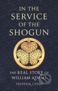Kniha: In the Service of the Shogun – The Real Story of William Adams (Frederik Cryns). Reaktion Books, 2024