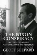 Kniha: The Nixon Conspiracy (Geoff Shepard). Bombardier Books, 2022