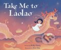 Kniha: Take Me to Laolao (Zhang Kelly). Quill Tree Books, 2024