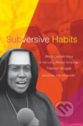 Kniha: Subversive Habits (Shannen Dee Williams). Duke University, 2022