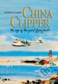 Kniha: China Clipper (Gandt Robert). Naval Institute, 2023