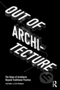 Kniha: Out of Architecture (Erin Pellegrino a Jake Rudin). Routledge, 2022