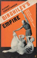 Kniha: Diaghilev's Empire (Rupert Christiansen). Faber and Faber, 2022