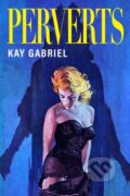 Kniha: Perverts (Kay Gabriel). Nightboat Books, 2025
