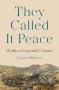 Kniha: They Called It Peace (Lauren Benton). Princeton University Press, 2026