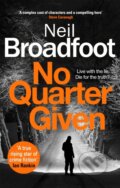 Kniha: No Quarter Given (Neil Broadfoot). Constable, 2022