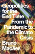 Kniha: Geopolitics for the End Time (Bruno Macaes). C Hurst & Co Publishers, 2023