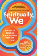 Kniha: Spiritually, We (Sah D'simone). Sounds True, 2024