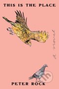 Kniha: This Is the Place (Peter, MD, FCCP a MBA Rock). Soft Skull, 2026