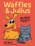 Kniha: Waffles & Julius: No Hugs Please! (Ed Vere). Balzer + Bray, 2026