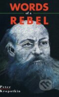 Kniha: Words Of A Rebel (Peter Kropotkin). , 2023